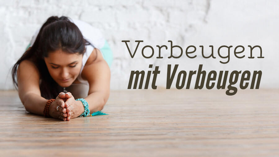 Yoga-Übungen: Alles über Vorbeugen