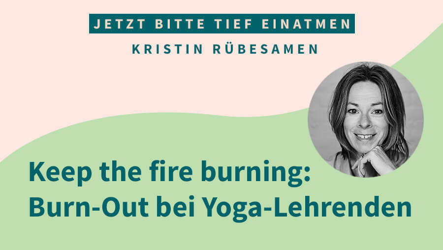Keep the fire burning: Burn-Out bei Yogalehrenden