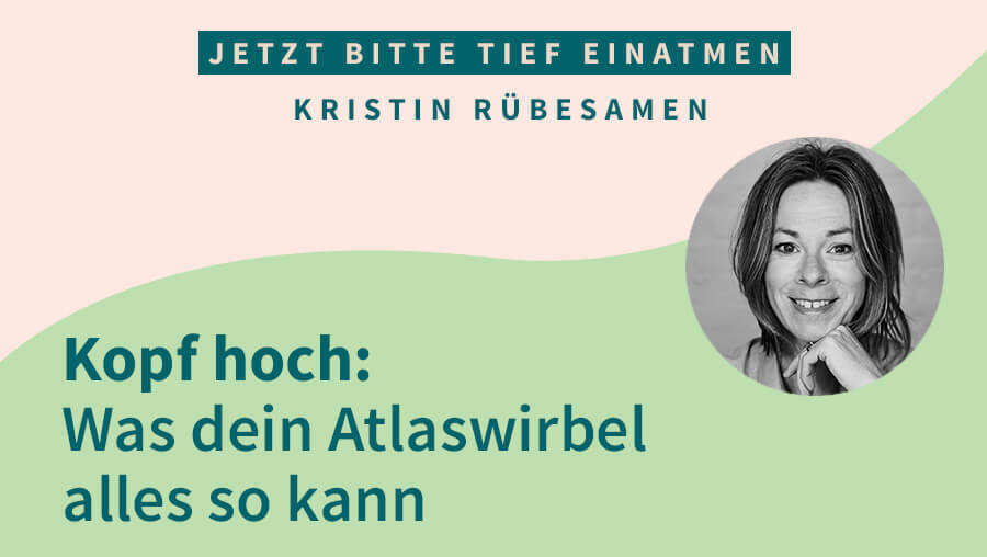 Kopf hoch: Was dein Atlaswirbel alles kann