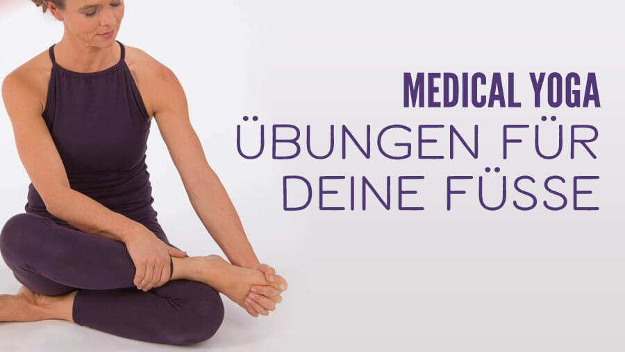 Medical Yoga – Übungen für deine Füße