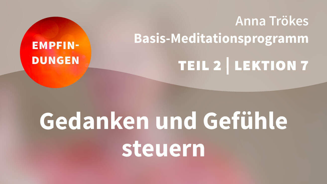 Basis Meditationsprogramm Anna Trökes Teil 2 Lektion 7