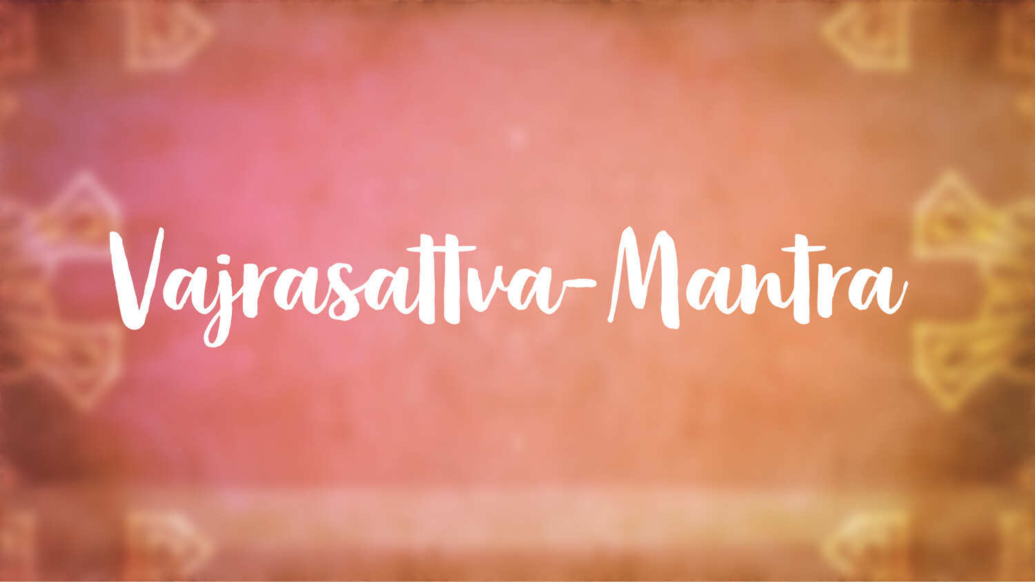 Yoga Video Vajrasattva-Mantra: Anrufung des Buddhas der ursprünglichen Reinheit