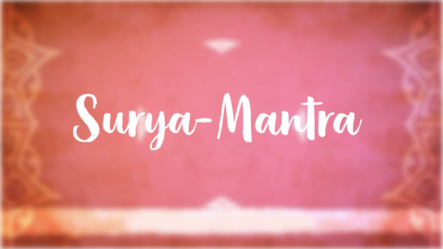 Yoga Video Surya-Mantra: Die Anrufung der Sonne