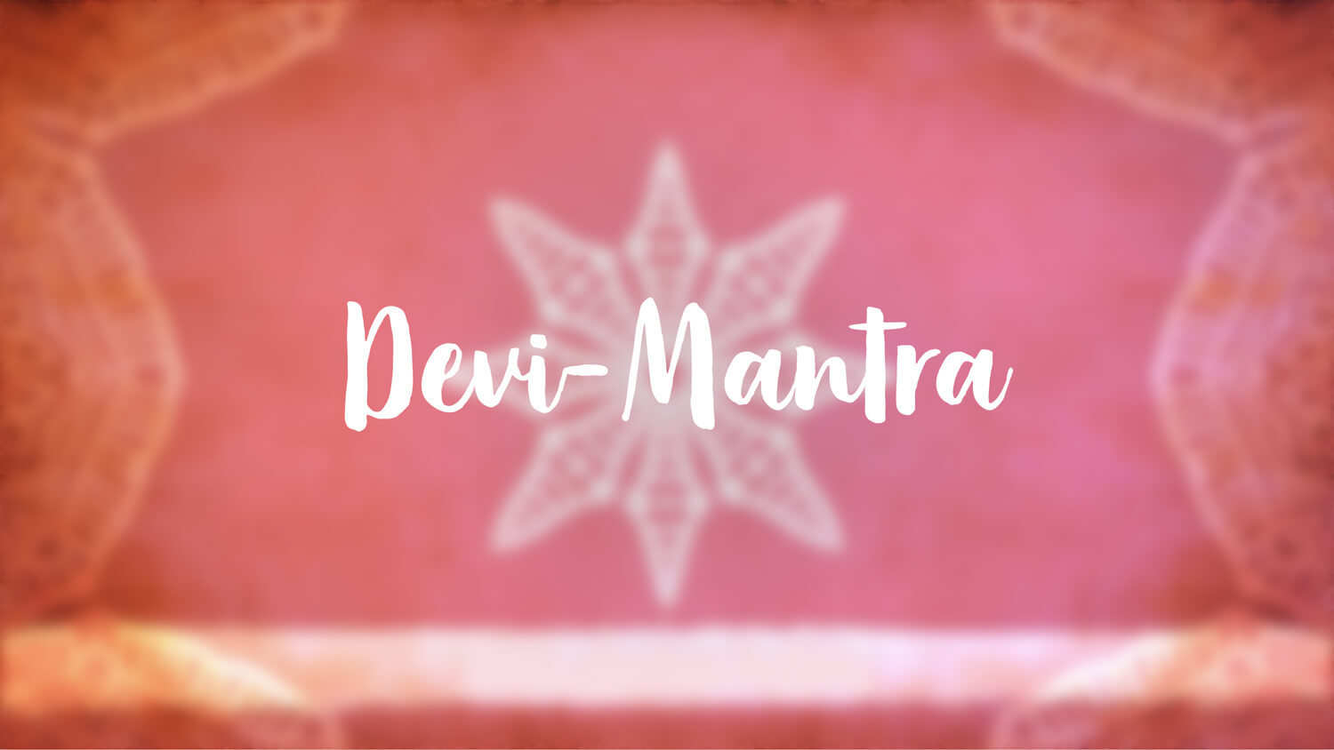 Yoga Video Devi-Mantra: Die Anrufung Devis, der großen Göttin
