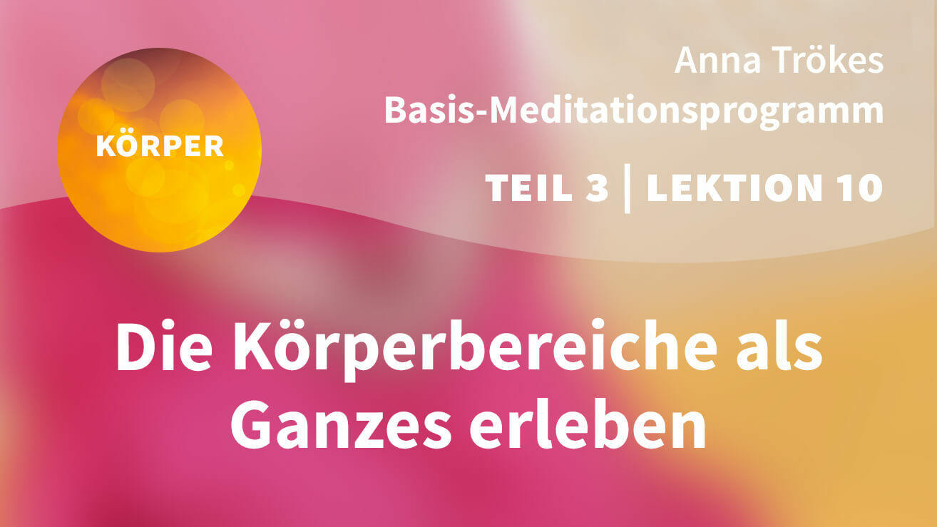 Basis Meditationsprogramm Anna Trökes Teil 3 Lektion 10