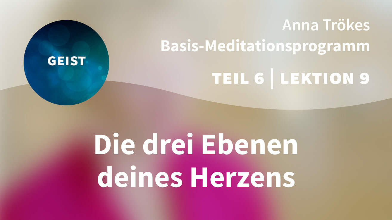 Basis Meditationsprogramm Anna Trökes Teil 6 Lektion 9