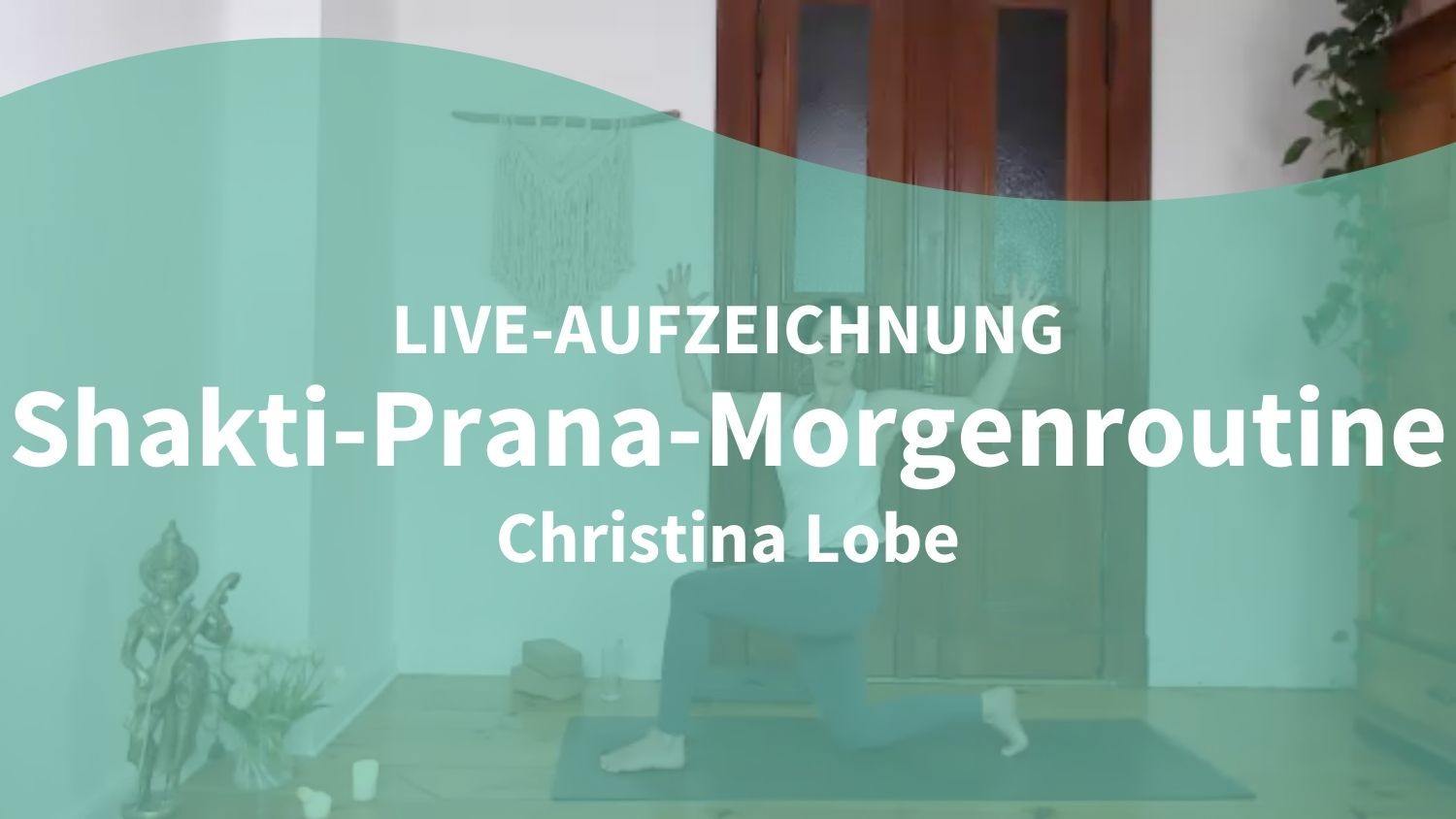 Shakti Prana Morgenroutine Christina Lobe