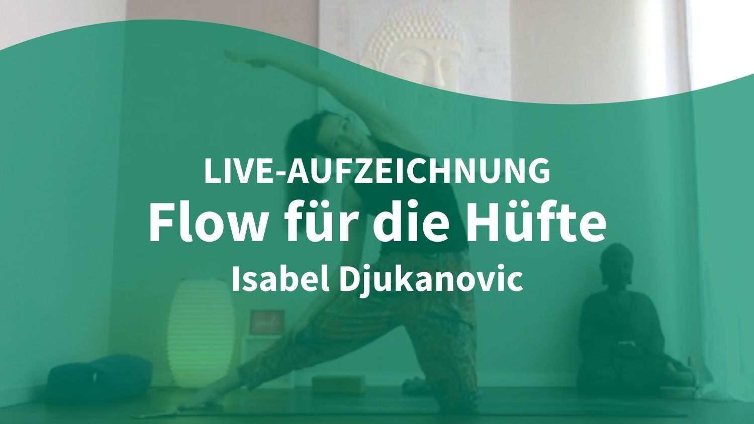 Yoga Video 19.06.21: Flow für die Hüfte (live)
