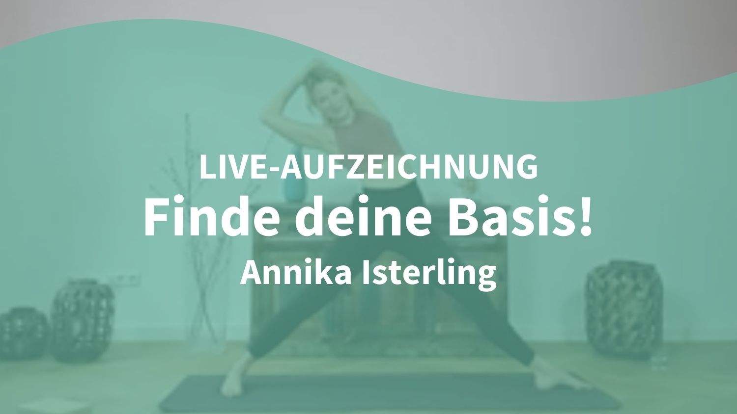 Yoga Video 12.07.21: Finde deine Basis! (live)