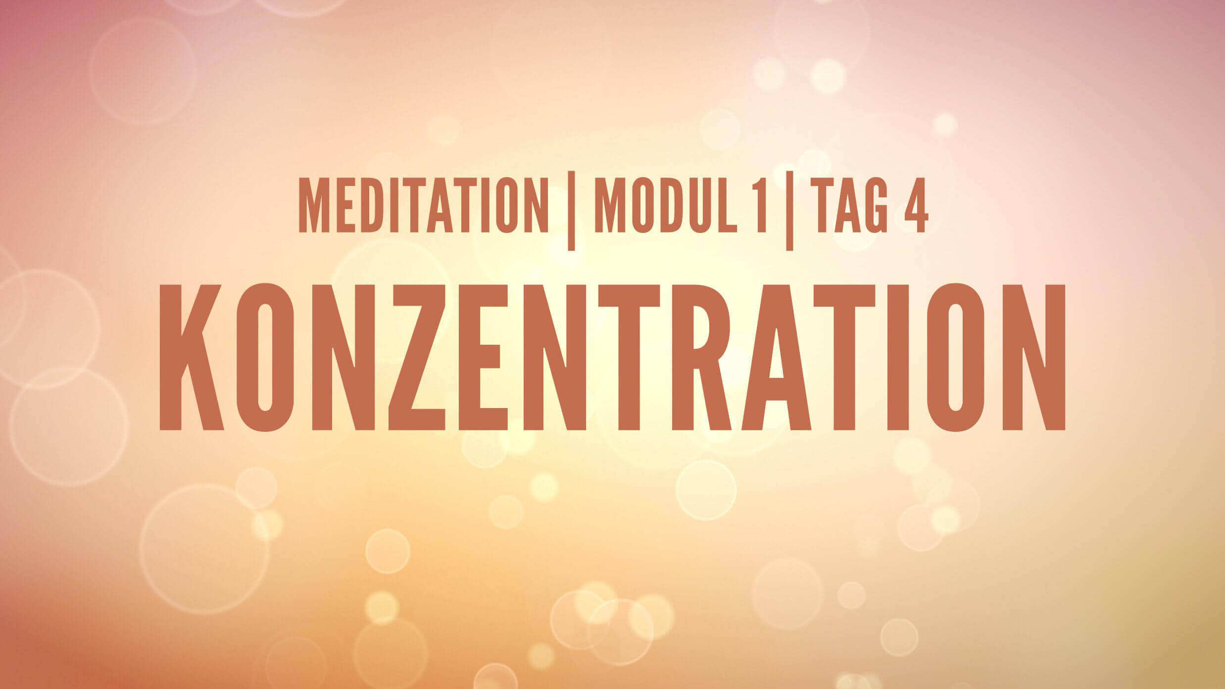 Yoga Video Modul 1, Tag 4: Meditation mit Fokus Konzentration