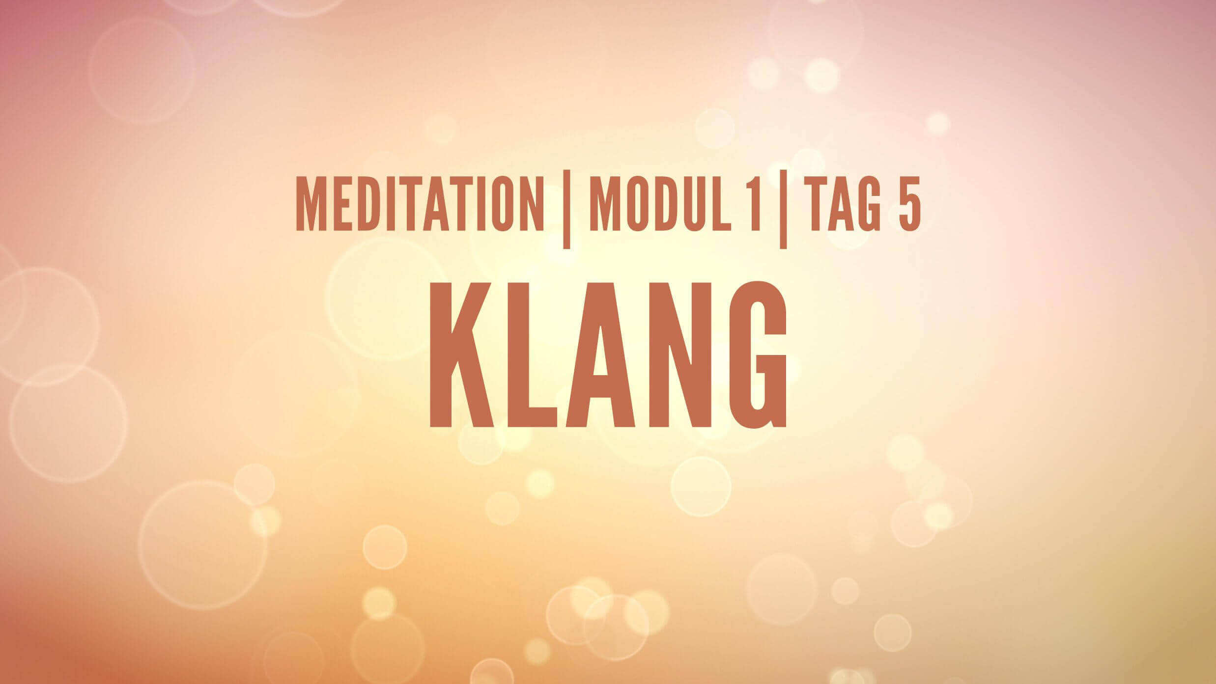 Yoga Video Modul 1, Tag 5: Meditation mit Fokus Klang