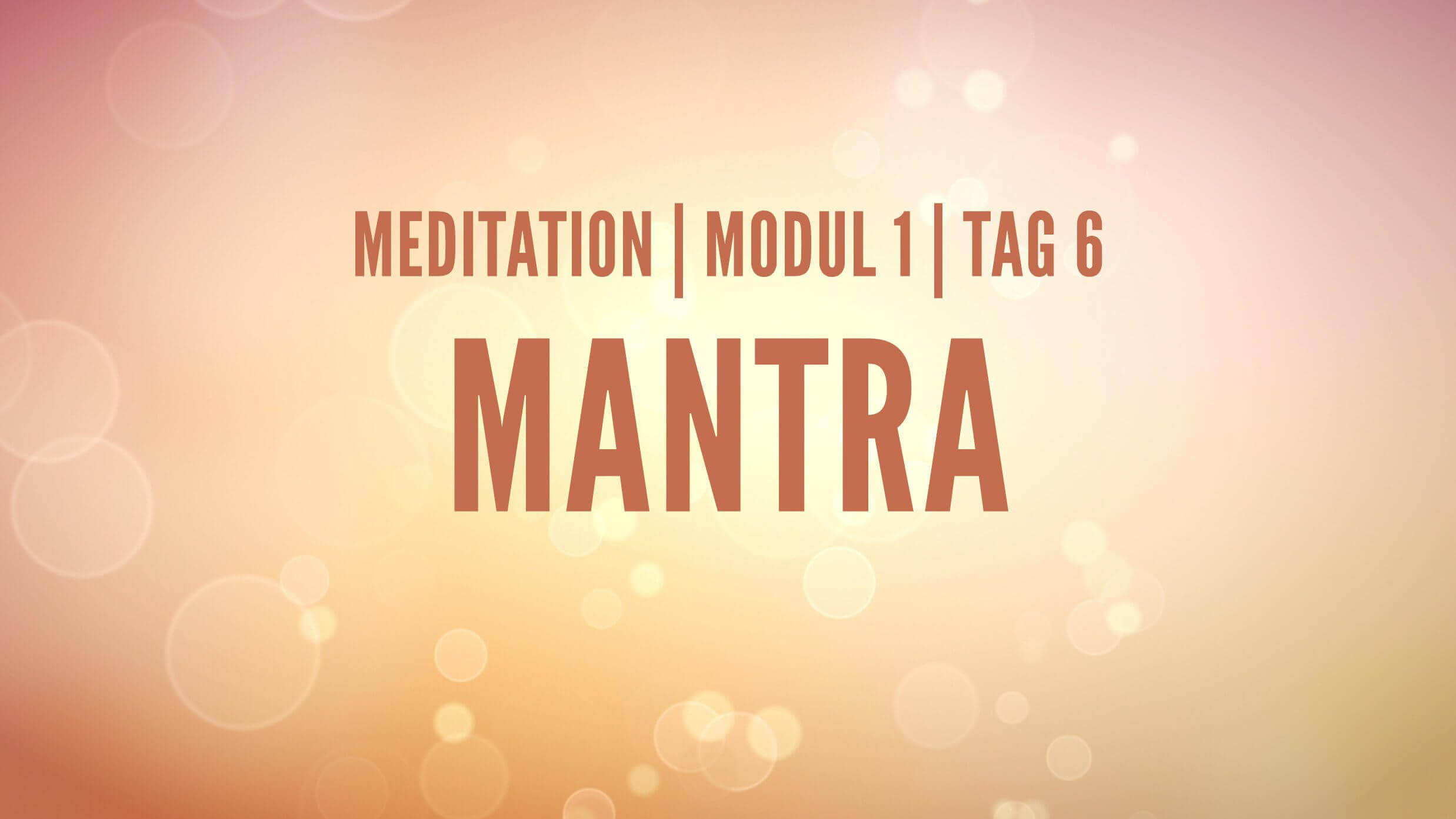 Yoga Video Modul 1, Tag 6: Meditation mit Fokus Mantra