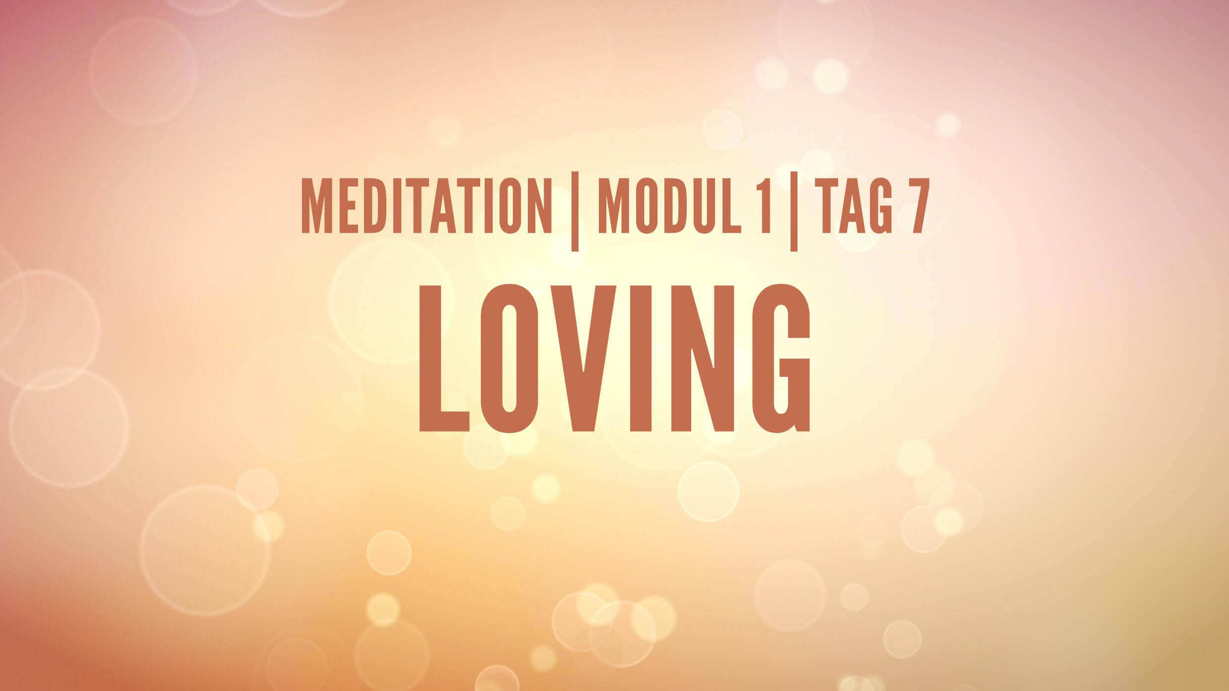 Yoga Video Modul 1, Tag 7: Meditation mit Fokus Loving
