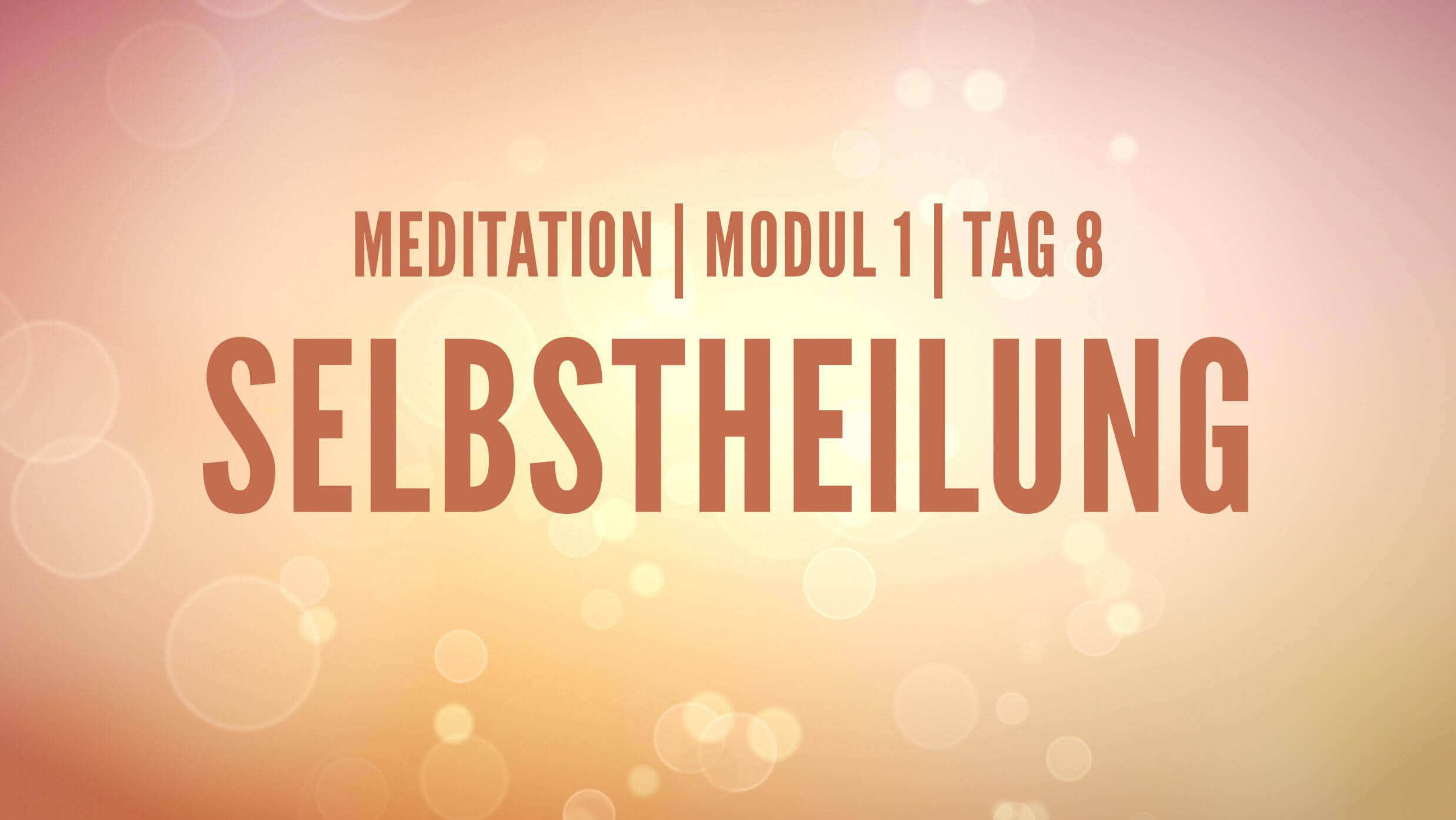 Yoga Video Modul 1, Tag 8: Meditation mit Fokus Selbstheilung