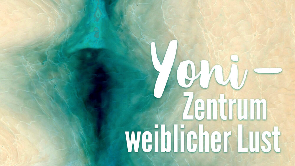 Yoni Yoga: Weibliche Sexualität & Spiritualität