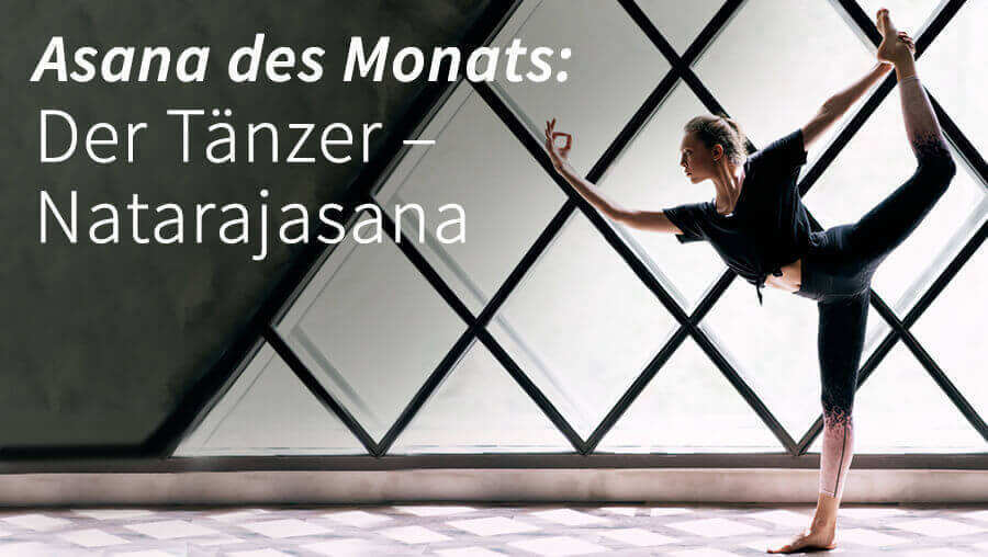 Asana des Monats: Natarajasana – der Tänzer