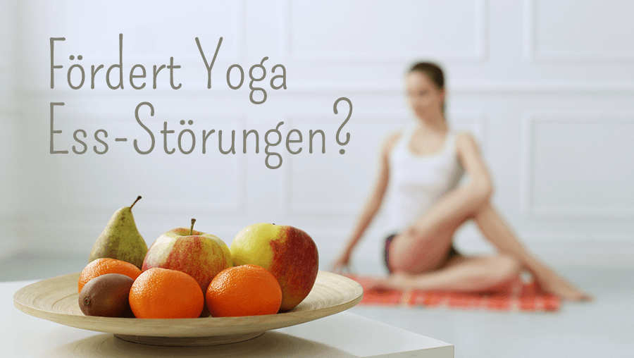 Fördert Yoga Essstörungen?