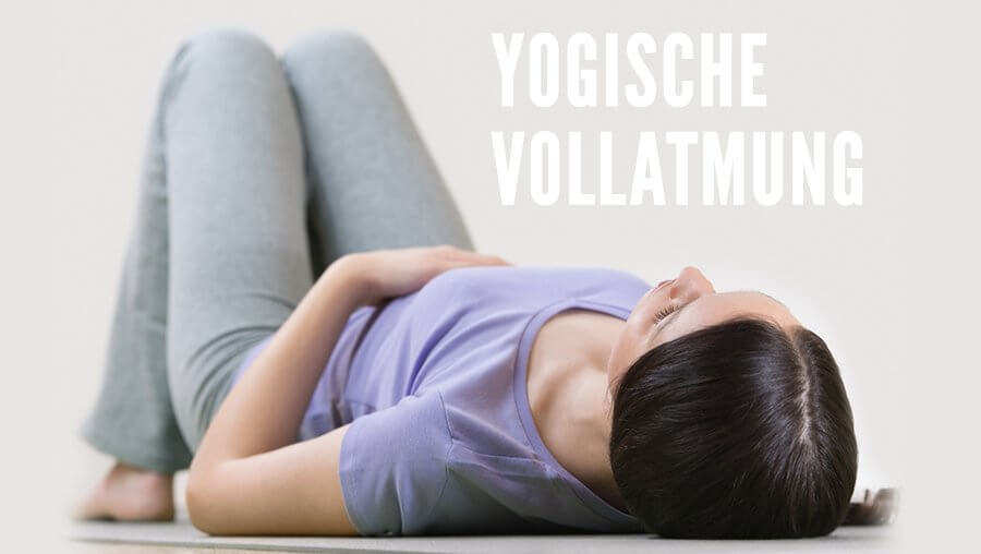 Pranayama: Die yogische Vollatmung – mit Video