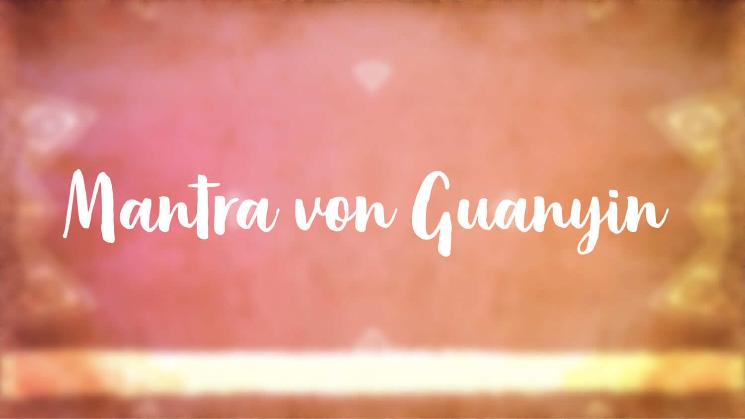 Yoga Video Mantra von Guanyin: Anrufung der heilenden Kraft unermesslicher Liebe