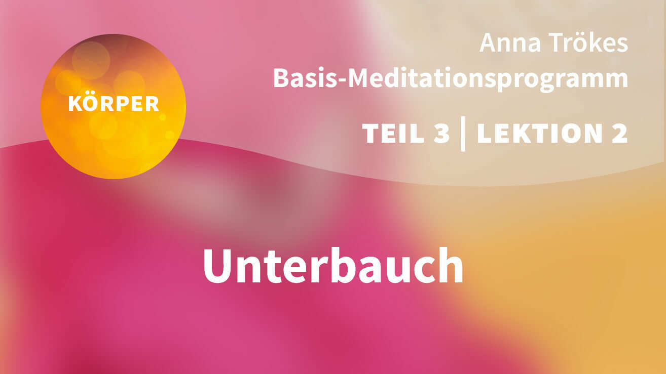 Basis Meditationsprogramm Anna Trökes Teil 3 Lektion 2