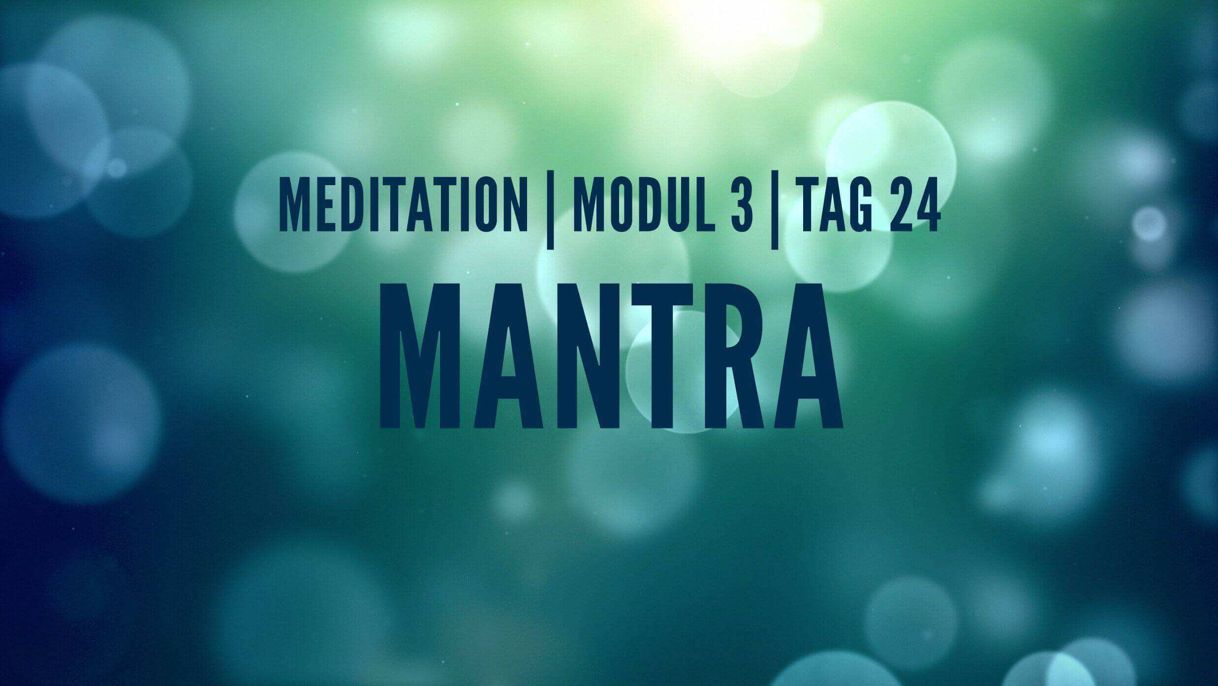 Yoga Video Modul 3, Tag 24: Meditation mit Fokus Mantra
