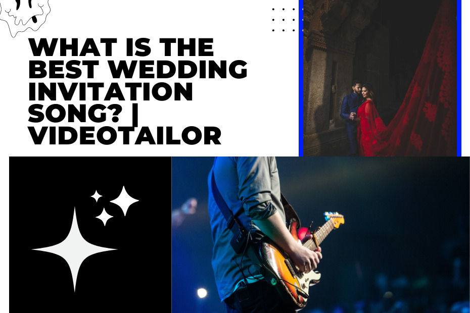 What are the best wedding invitation song ? | Videotailor