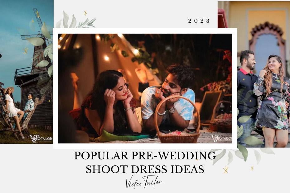 POPULAR PRE-WEDDING SHOOT DRESS IDEAS - VideoTailor