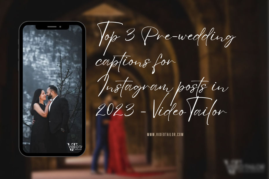 Top 3 Pre-wedding captions for Instagram posts in 2023 - VideoTailor