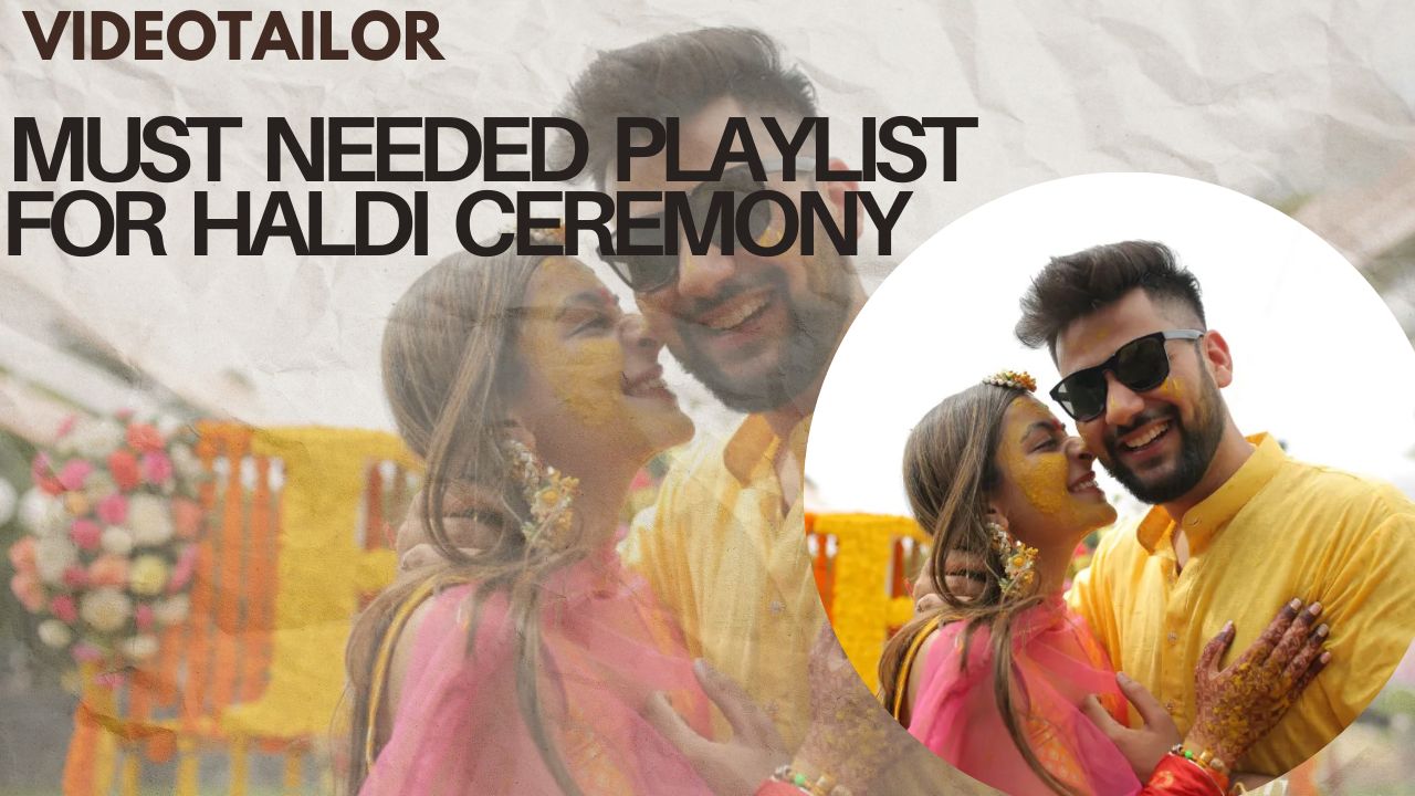 Playlist for Haldi ceremony