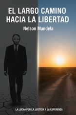 "El largo camino hacia la libertad" by Nelson Mandela