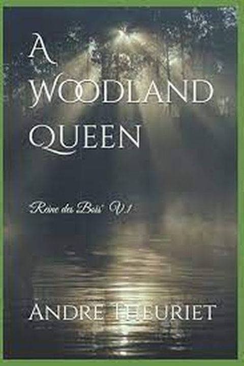 A Woodland Queen "Reine Des Bois", Volume 1