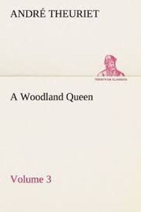 A Woodland Queen "Reine Des Bois", Volume 3