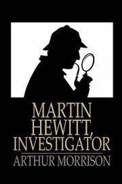 Martin Hewitt, Investigator