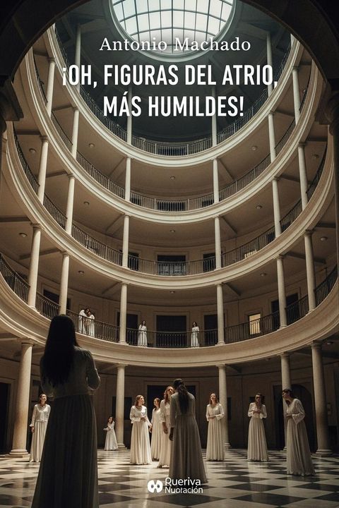 ¡Oh, figuras del atrio, más humildes!