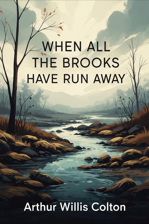 When All the Brooks Have Run Away