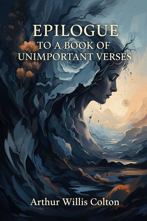 Epilogue to a Book of Unimportant Verses