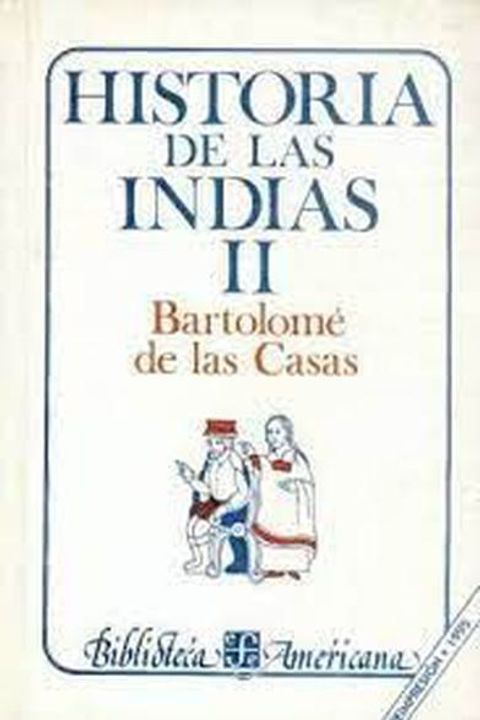 Historia de Las Indias Volumen 2 de 5