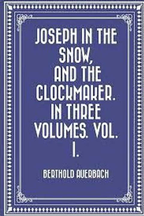 Joseph in the Snow and the Clockmaker Vol. I