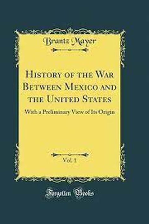 History of the War Between Mexico and The United States