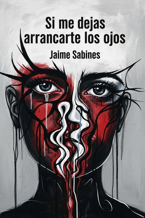 Si me dejas arrancarte los ojos