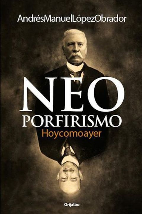 Neoporfirismo, Hoy como ayer