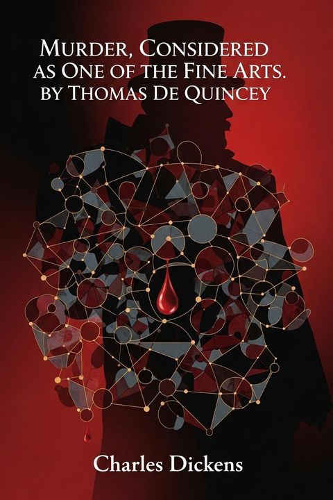 Murder, Considered as One of the Fine Arts. By Thomas de Quincey