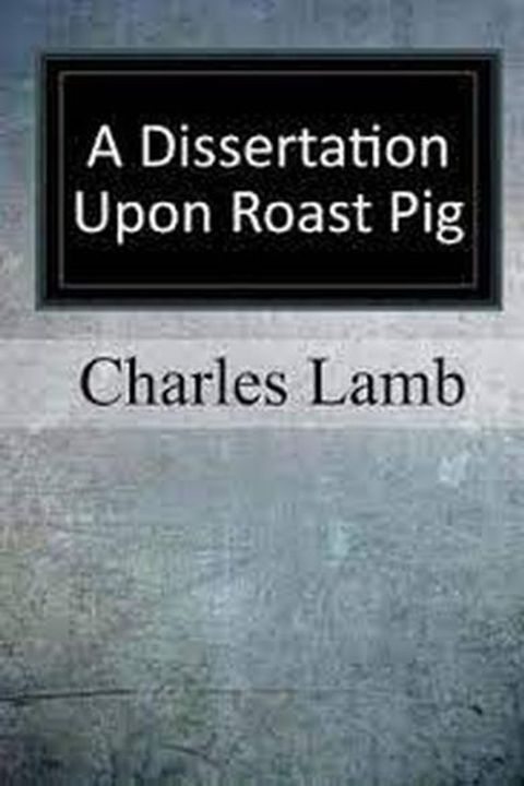 A Dissertation Upon Roast Pig