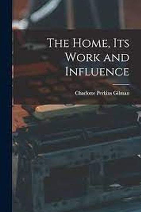 The Home, Its Work and Influence
