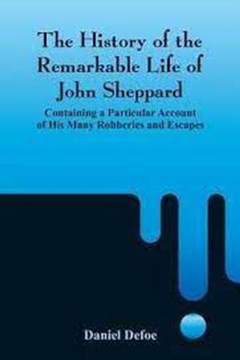 The History of the Remarkable Life of John Sheppard