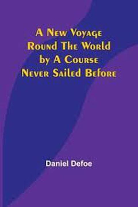 A New Voyage Round the World, by a Course Never Sailed Before