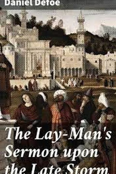 The Lay-Man's Sermon Upon the Late Storm