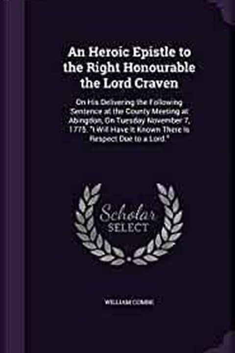 An Heroic Epistle To The Right Honourable The Lord Craven