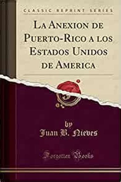 La Anexion De Puerto-Rico A Los Estados Unidos De America