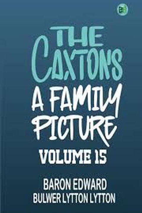 The Caxtons Part XV